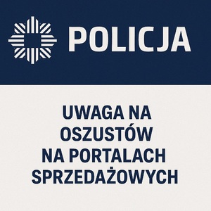 Komunikat: Uwaga na oszustów na portalach sprzedażowych